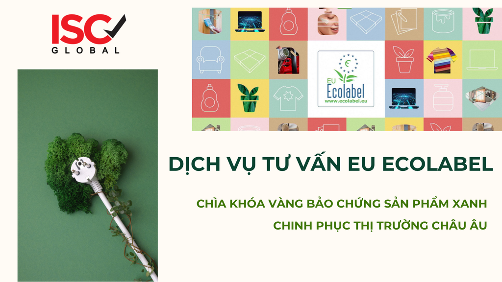 CHỨNG NHẬN EU ECOLABEL: CHÌA KHÓA VÀNG BẢO CHỨNG SẢN PHẨM XANH CHINH PHỤC THỊ TRƯỜNG CHÂU ÂU