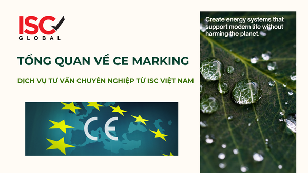 TỔNG QUAN VỀ CE MARKING & DỊCH VỤ TƯ VẤN CHUYÊN NGHIỆP TỪ ISC