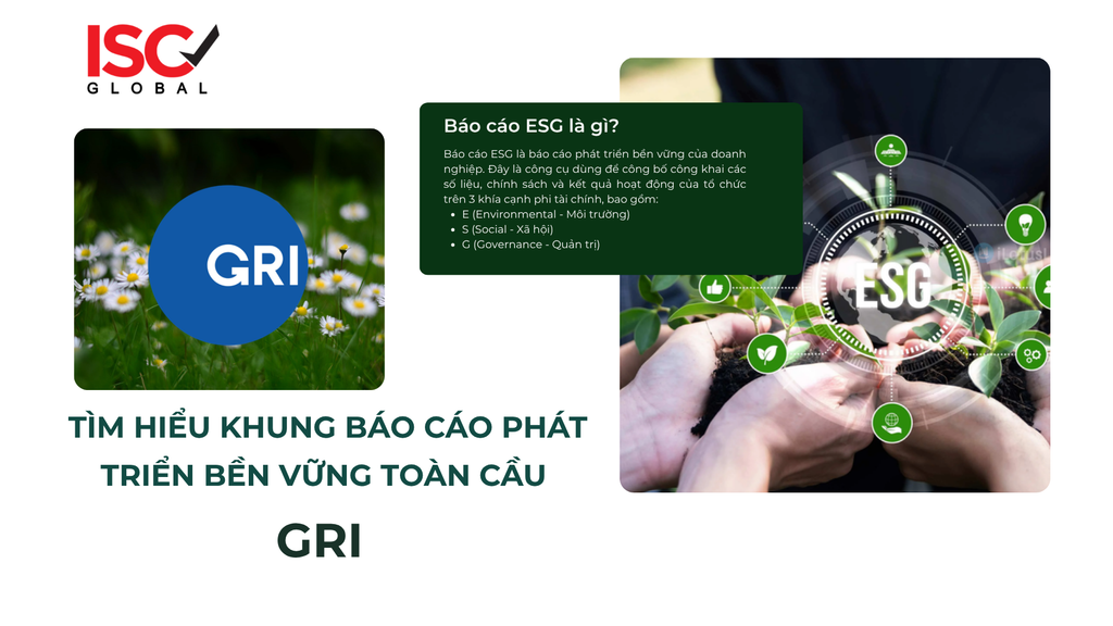 BÀI 3: TÌM HIỂU KHUNG BÁO CÁO PHÁT TRIỂN BỀN VỮNG TOÀN CẦU GRI – DỊCH VỤ TƯ VẤN BÁO CÁO ESG CHUYÊN NGHIỆP TỪ ISC