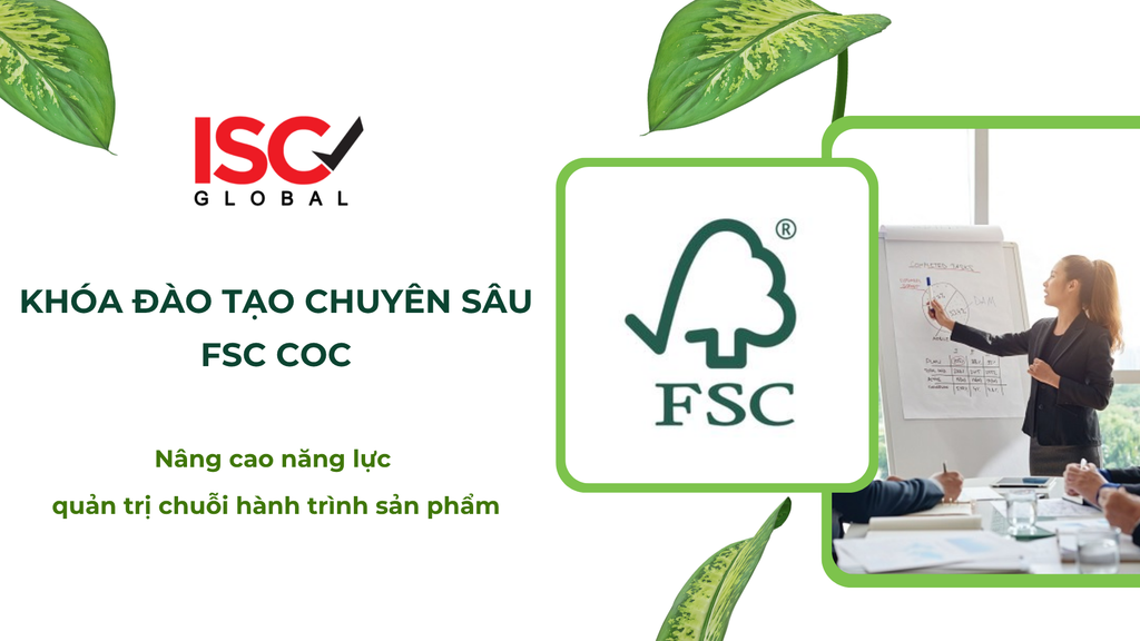CHƯƠNG TRÌNH ĐÀO TẠO CHUYÊN SÂU TIÊU CHUẨN FSC CoC: NÂNG CAO NĂNG LỰC QUẢN TRỊ CHUỖI HÀNH TRÌNH SẢN PHẨM, TỐI ƯU HÓA LỢI THẾ XUẤT KHẨU TOÀN CẦU