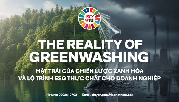 MẶT TRÁI CỦA CHIẾN LƯỢC XANH HÓA: TẨY XANH, RỦI RO PHÁP LÝ VÀ LỘ TRÌNH ESG THỰC CHẤT CHO DOANH NGHIỆP