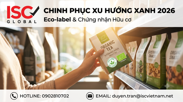 CHINH PHỤC XU HƯỚNG XANH 2026: ECO-LABEL & CHỨNG NHẬN HỮU CƠ