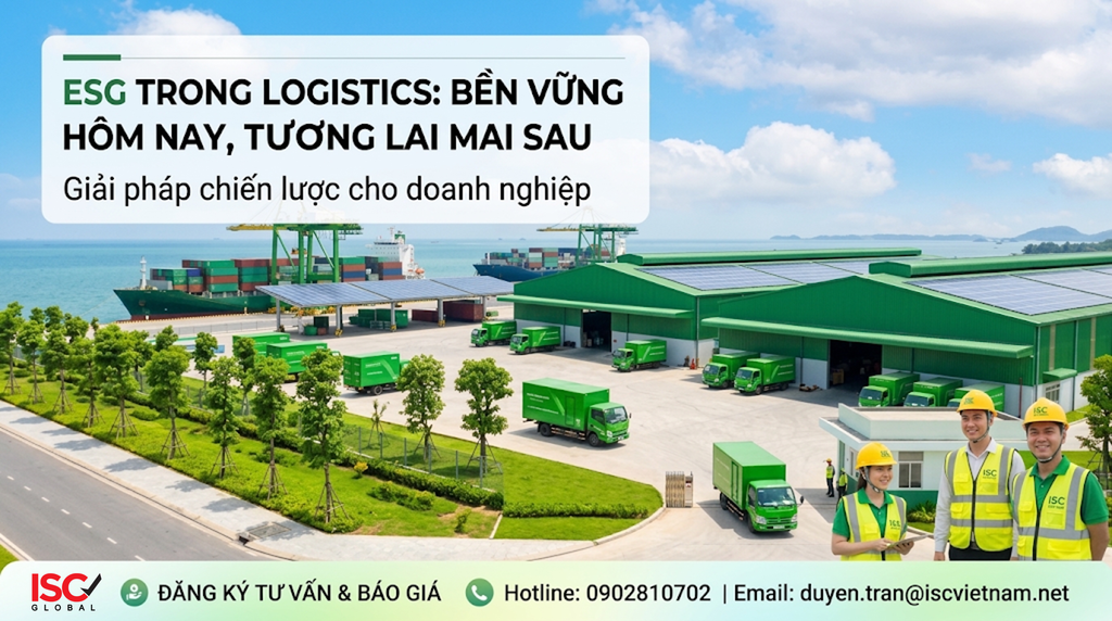 Tiêu chuẩn ESG trong Logistics: Chiến lược bứt phá, nâng tầm chuỗi cung ứng xanh
