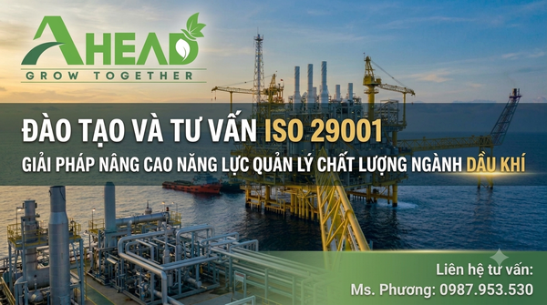 Đào tạo và tư vấn ISO 29001: Giải pháp nâng cao năng lực quản lý chất lượng ngành dầu khí
