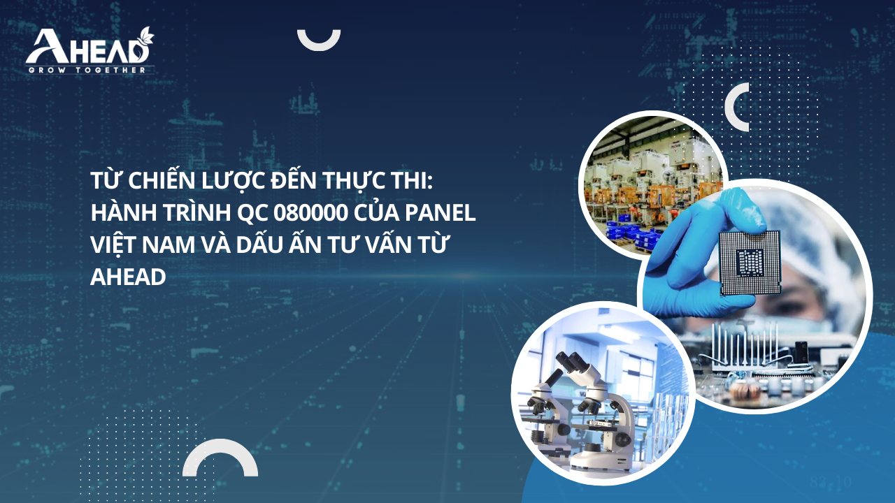 Từ chiến đến thực thi: Hành trình QC 080000 của Panel Việt Nam và dấu ấn tư vấn từ AHEAD