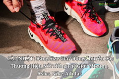 Bảng Size Giày Bóng Chuyền Các Thương Hiệu Nổi Tiếng Thế Giới: Mizuno, Asics, Nike, Adidas