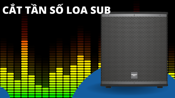 Cách cắt tần số loa sub chuẩn cho âm bass gọn và sâu