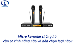 Micro karaoke chống hú cần có tính năng nào và nên chọn loại nào?