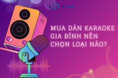 Mua Dàn Karaoke Gia Đình Nên Chọn Loại Nào? Tư Vấn Chi Tiết Từ LEGITECH