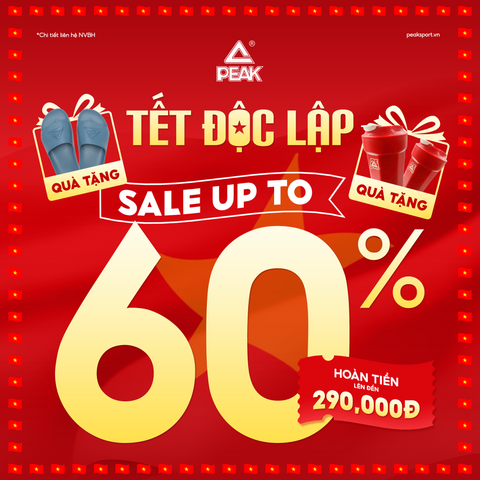 ĐÓN TẾT ĐỘC LẬP - PEAK SALE UP TO 60%