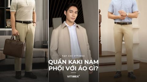 Quần kaki nam phối với áo gì? 9 cách phối đẹp cho quý ông