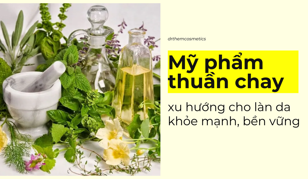 Mỹ Phẩm Thuần Chay - Xu Hướng Xanh Cho Làn Da Khỏe Mạnh và Bền Vững