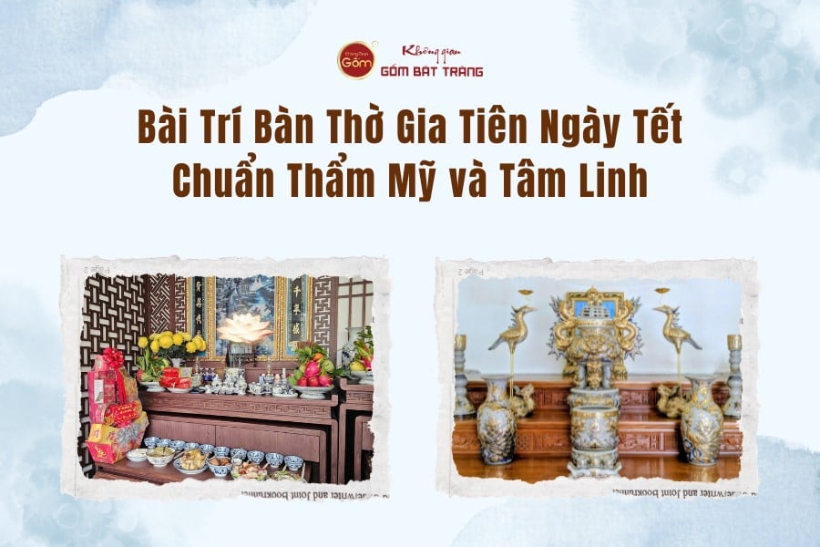 Bài Trí Bàn Thờ Gia Tiên Ngày Tết Chuẩn Thẩm Mỹ và Tâm Linh