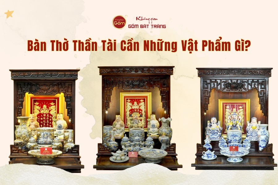 Bàn Thờ Thần Tài Cần Những Vật Phẩm Gì?