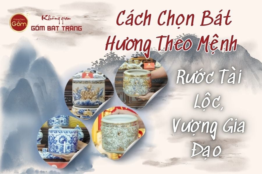 Cách Chọn Bát Hương Theo Mệnh Giúp Rước Tài Lộc, Vượng Gia Đạo