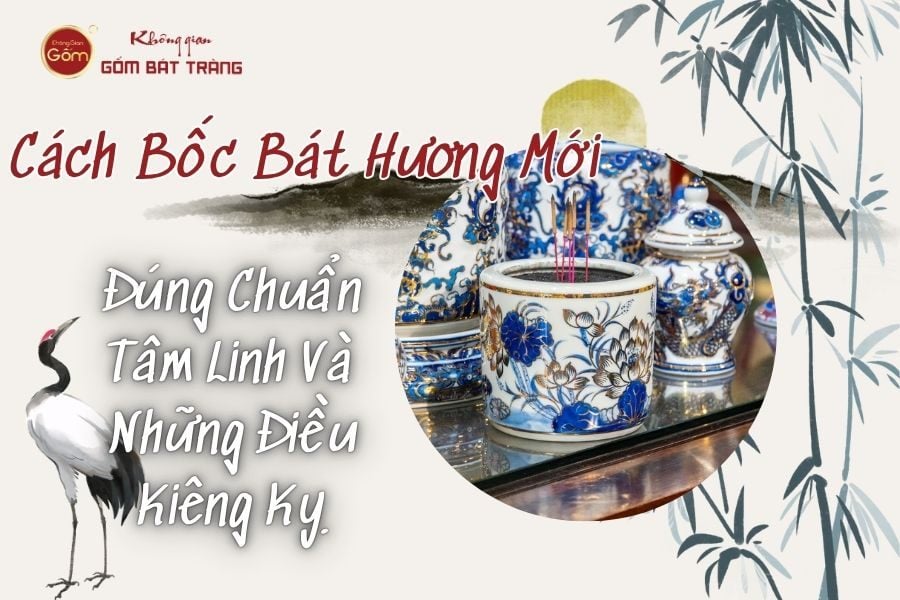 Cách Bốc Bát Hương Mới Đúng Chuẩn Tâm Linh Và Những Điều Kiêng Kỵ