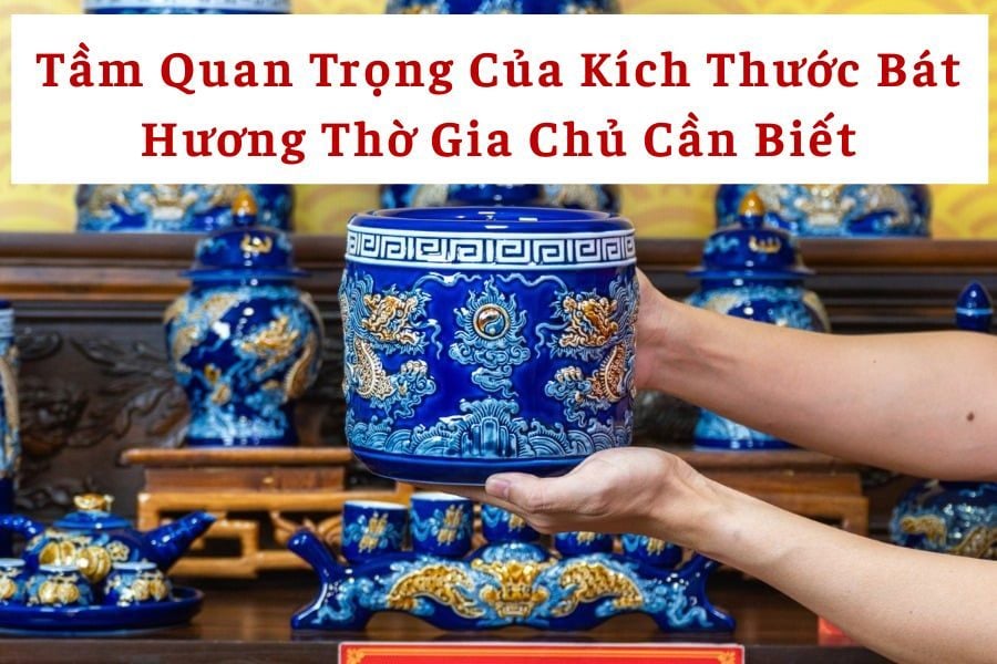 Tầm Quan Trọng Của Kích Thước Bát Hương Thờ Gia Chủ Cần Biết