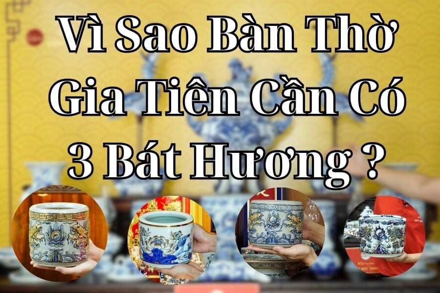 Vì Sao Bàn Thờ Gia Tiên Cần Có 3 Bát Hương ?