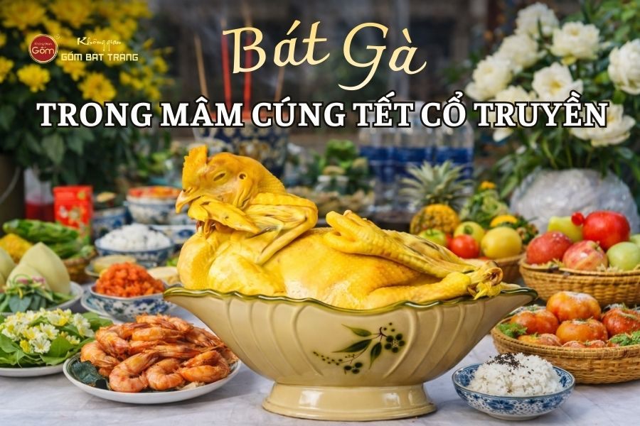 Tầm Quan Trọng Của Bát Gà Trong Mâm Cúng Tết Cổ Truyền