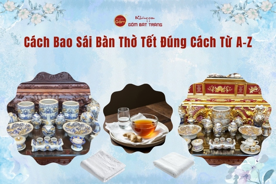 Cách Bao Sái Bàn Thờ Tết Đúng Cách Từ A-Z