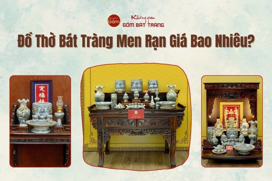 Đồ Thờ Bát Tràng Men Rạn Giá Bao Nhiêu?