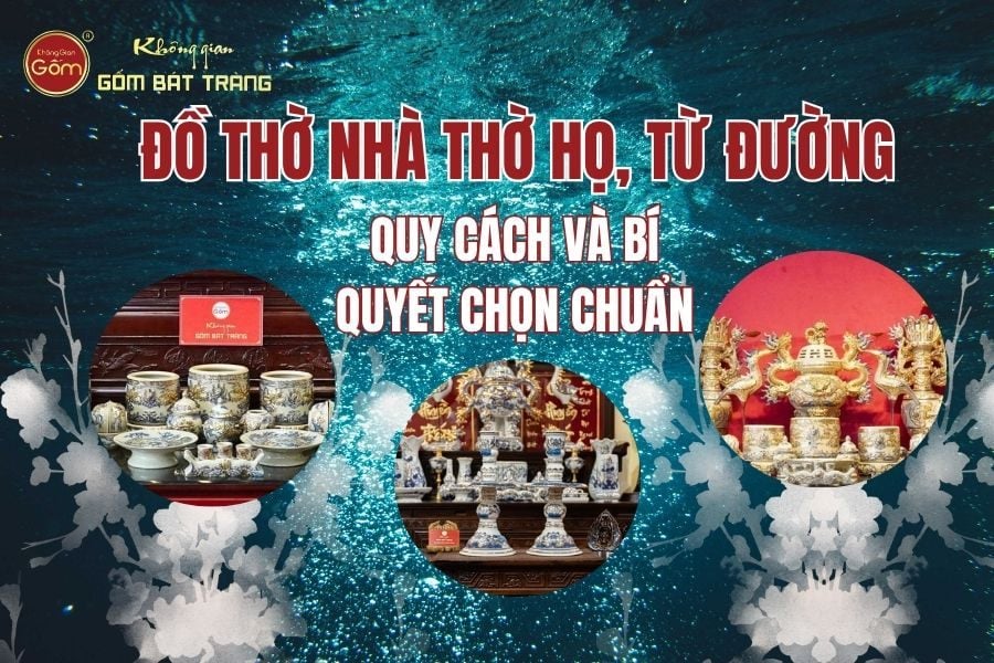 Đồ Thờ Nhà Thờ Họ, Từ Đường: Quy Cách & Bí Quyết Chọn Chuẩn