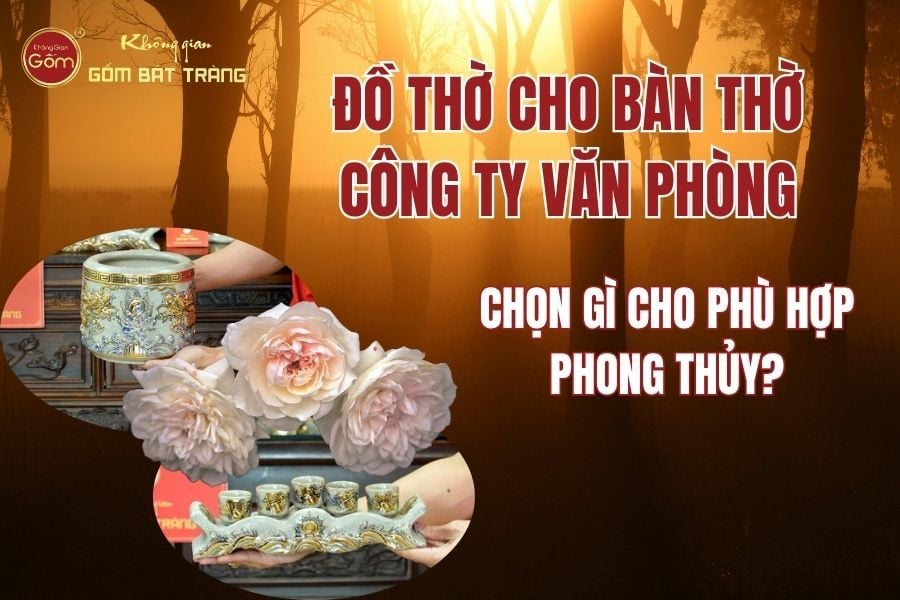 Đồ Thờ Cho Bàn Thờ Công Ty Văn Phòng: Chọn Gì Cho Phù Hợp Phong Thủy?