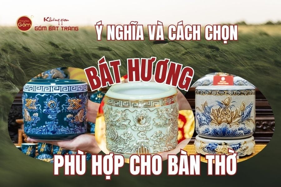 Ý Nghĩa Và Cách Chọn Bát Hương Phù Hợp Cho Ban Thờ