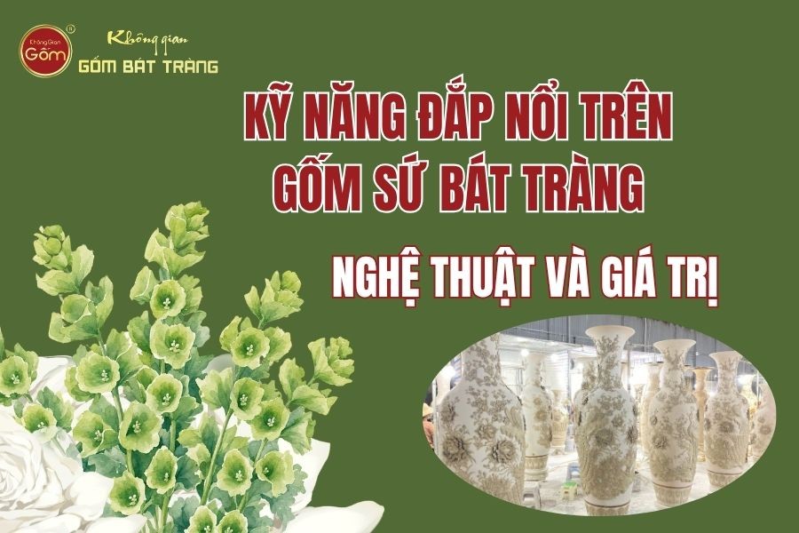 Kỹ Thuật Đắp Nổi Trên Gốm Sứ Bát Tràng: Nghệ Thuật Và Giá Trị