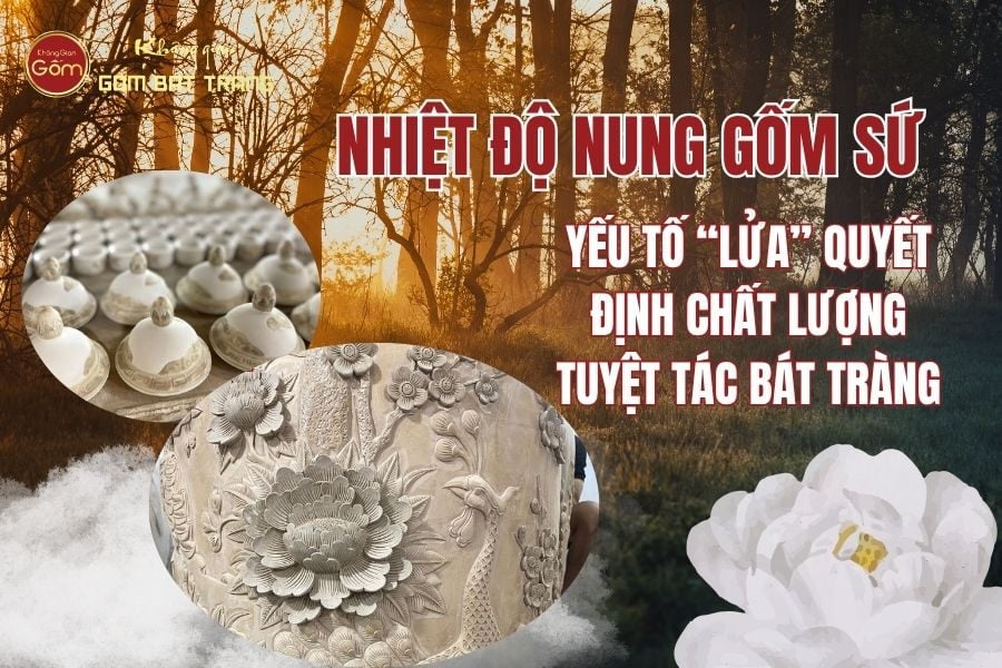 Nhiệt Độ Nung Gốm Sứ: Yếu Tố 'Lửa' Quyết Định Chất Lượng Tuyệt Tác Bát Tràng