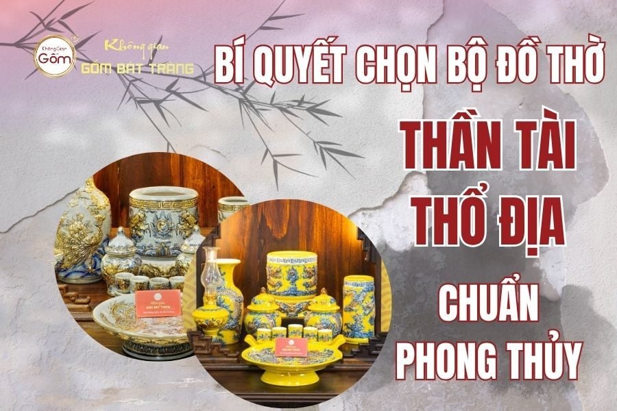 Bí quyết chọn bộ đồ thờ Thần Tài Thổ Địa chuẩn phong thủy