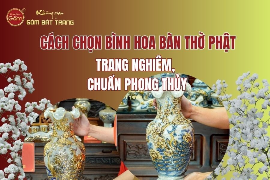 Cách Chọn Bình Hoa Bàn Thờ Phật Trang Nghiêm, Chuẩn Phong Thủy