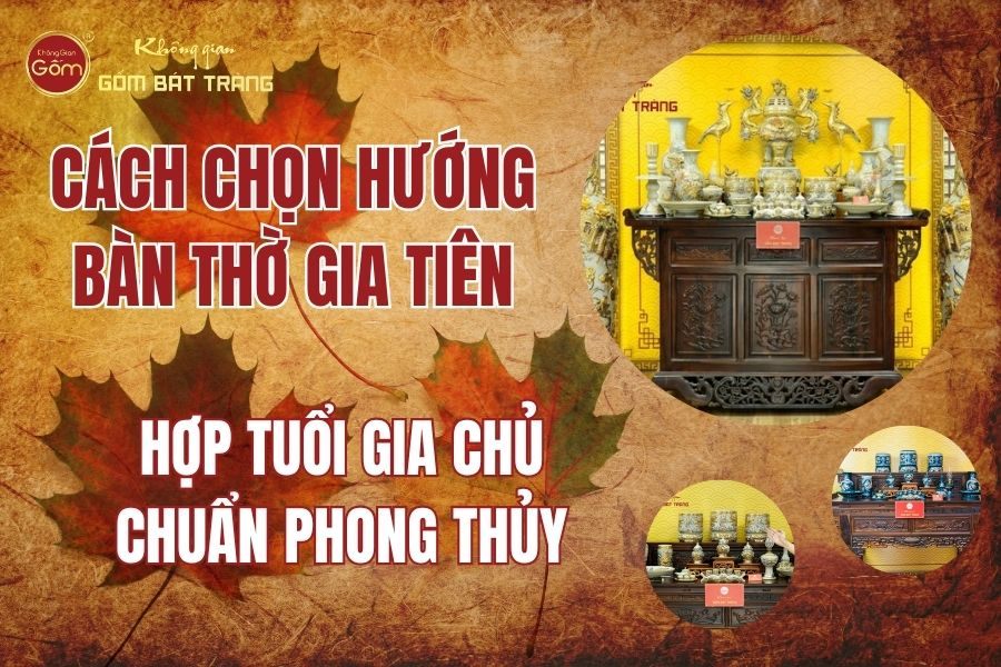 Cách Chọn Hướng Bàn Thờ Gia Tiên Hợp Tuổi Gia Chủ Chuẩn Phong Thủy