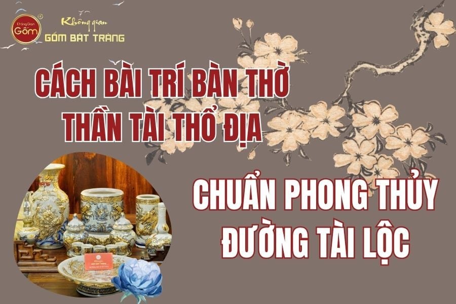 Cách Bài Trí Bàn Thờ Thần Tài Thổ Địa Chuẩn Phong Thủy Đường Tài Lộc
