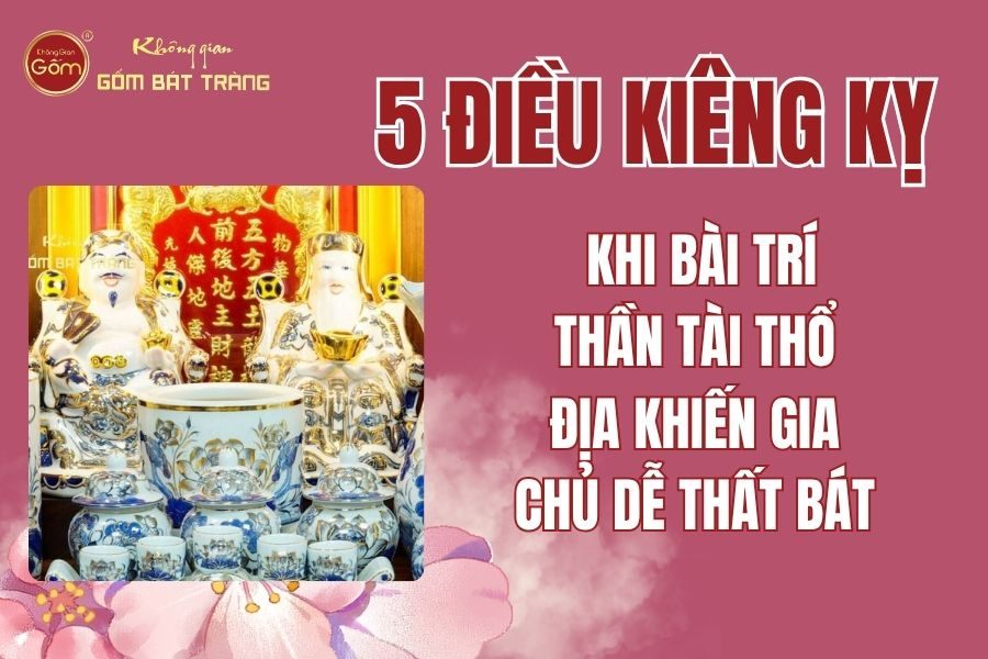 5 Điều Kiêng Kỵ Khi Bài Trí Bàn Thờ Thần Tài Khiến Gia Chủ Dễ Thất Bát
