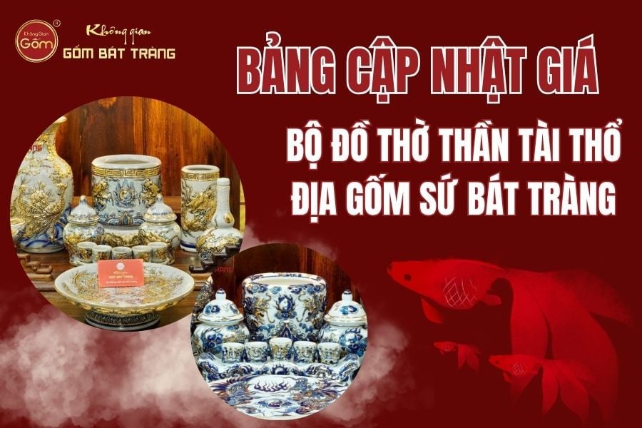 Bảng Cập Nhật Giá Bộ Đồ Thờ Thần Tài Thổ Địa Gốm Sứ Bát Tràng