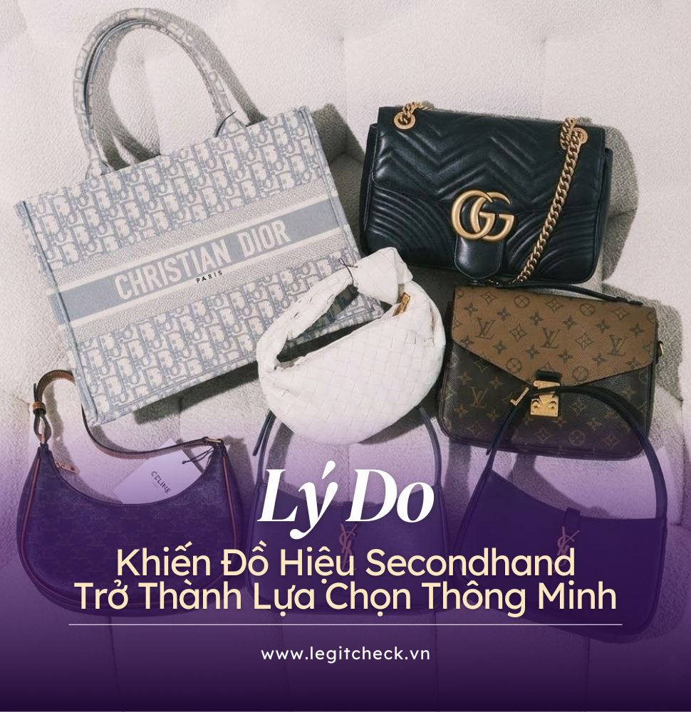 Lý Do Khiến Đồ Hiệu Secondhand Trở Thành Lựa Chọn Thông Minh