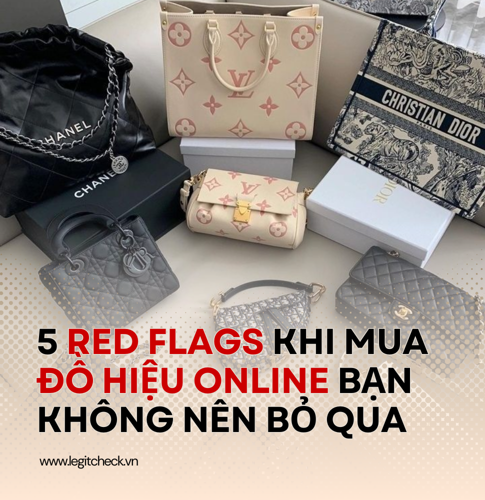 5 Red Flags Khi Mua Đồ Hiệu Online Bạn Không Nên Bỏ Qua