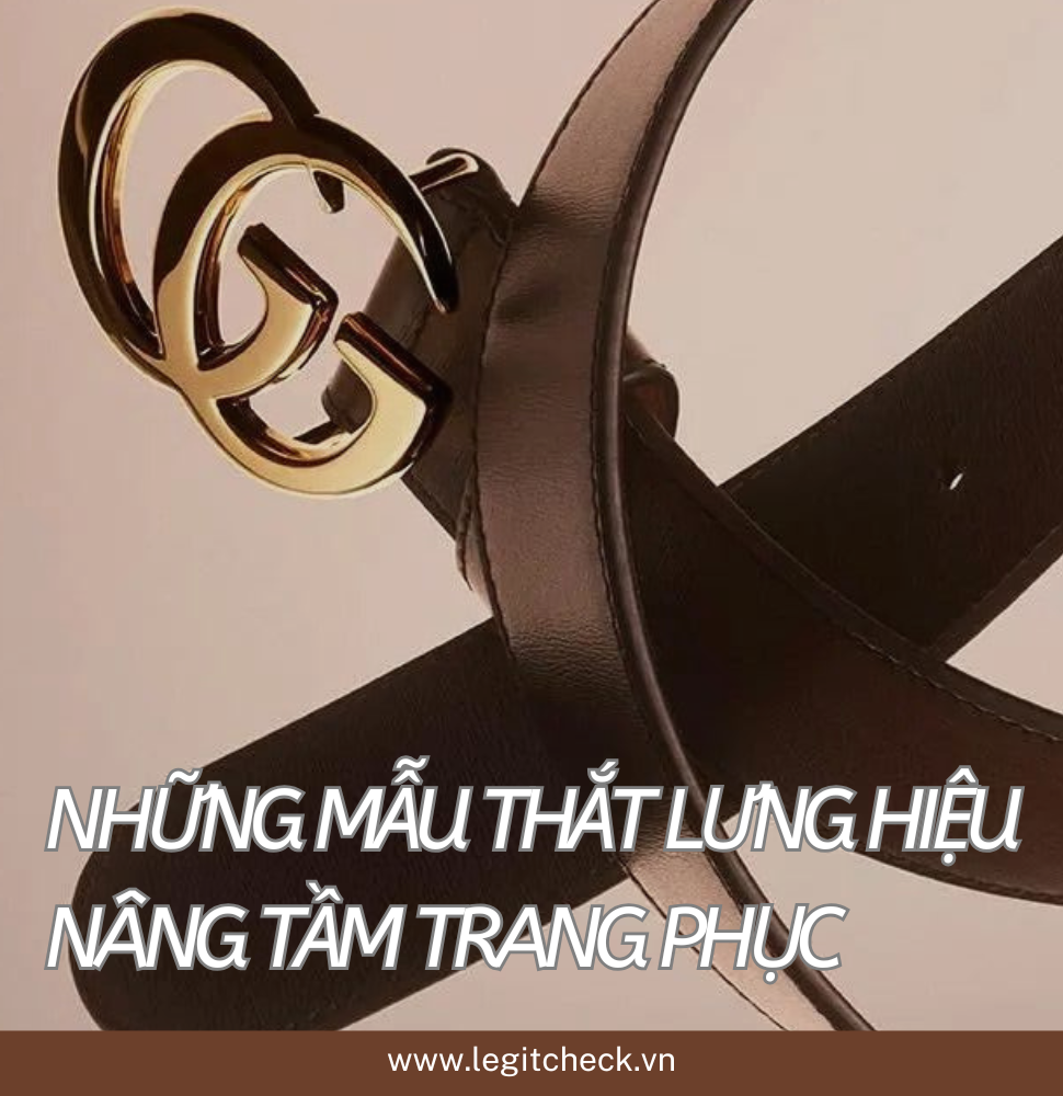 Những Mẫu Thắt Lưng Hiệu Giúp Nâng Tầm Tổng Thể Trang Phục