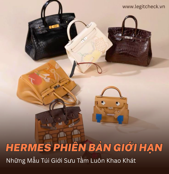 Những Mẫu Túi Hermès Phiên Bản Giới Hạn Khiến Giới Sưu Tầm Khao Khát