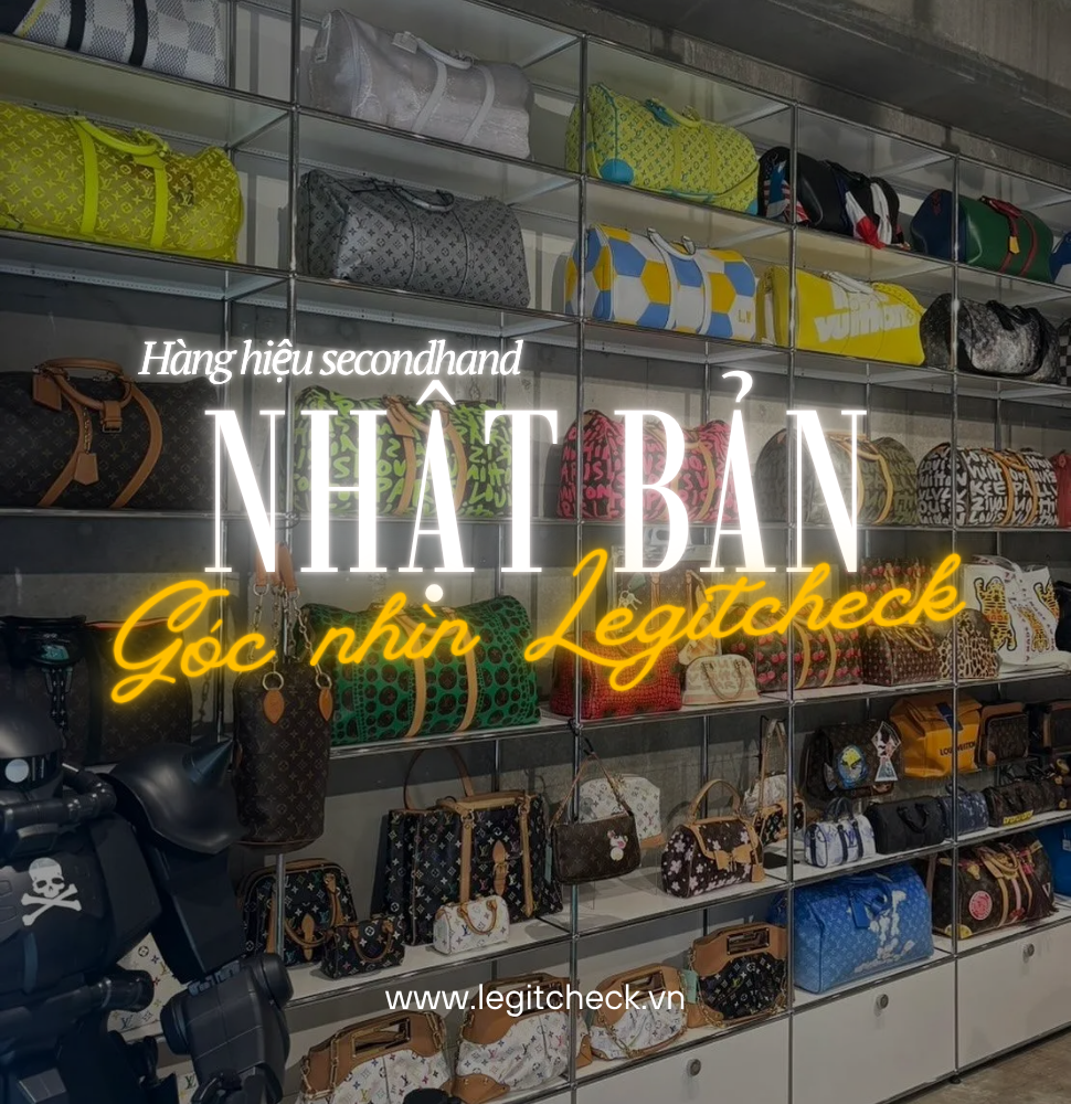 Hàng hiệu second-hand Nhật Bản có thực sự đáng mua? Góc nhìn từ chuyên gia kiểm định