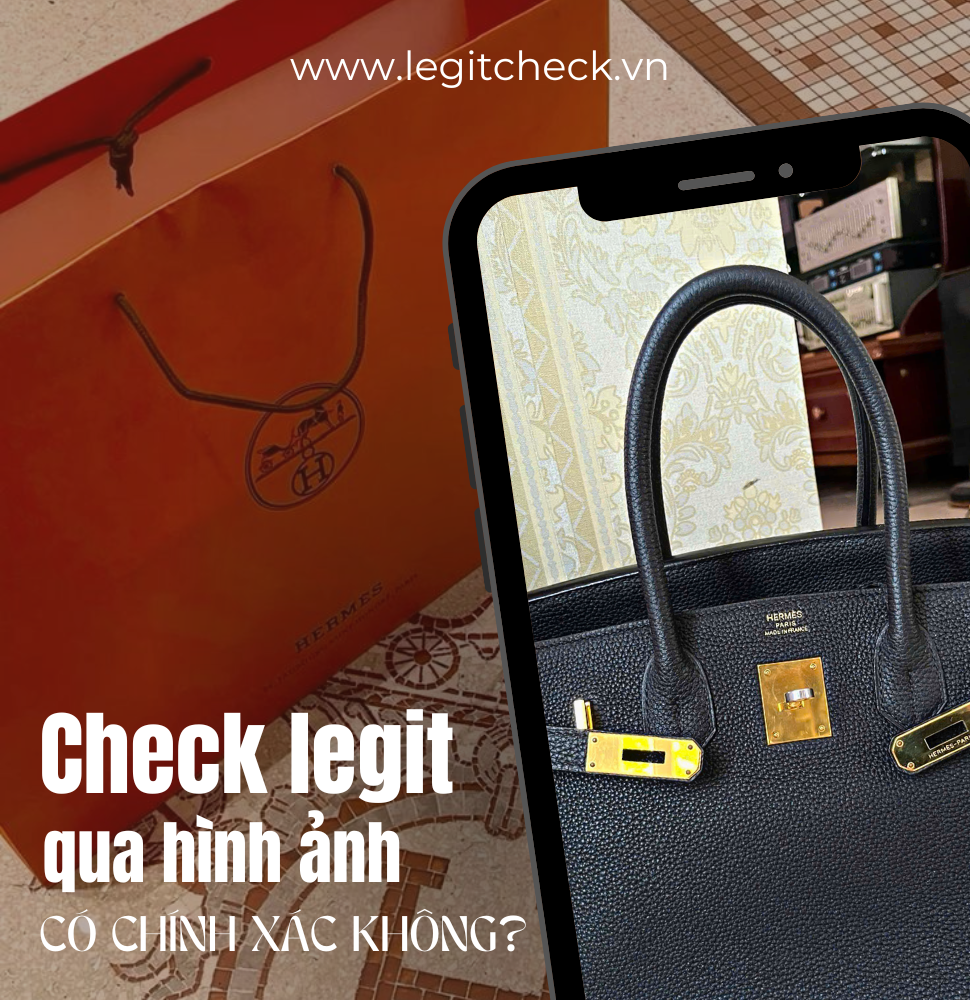 Check legit bằng hình ảnh có chính xác không? Những điều bạn cần biết khi mua đồ hiệu