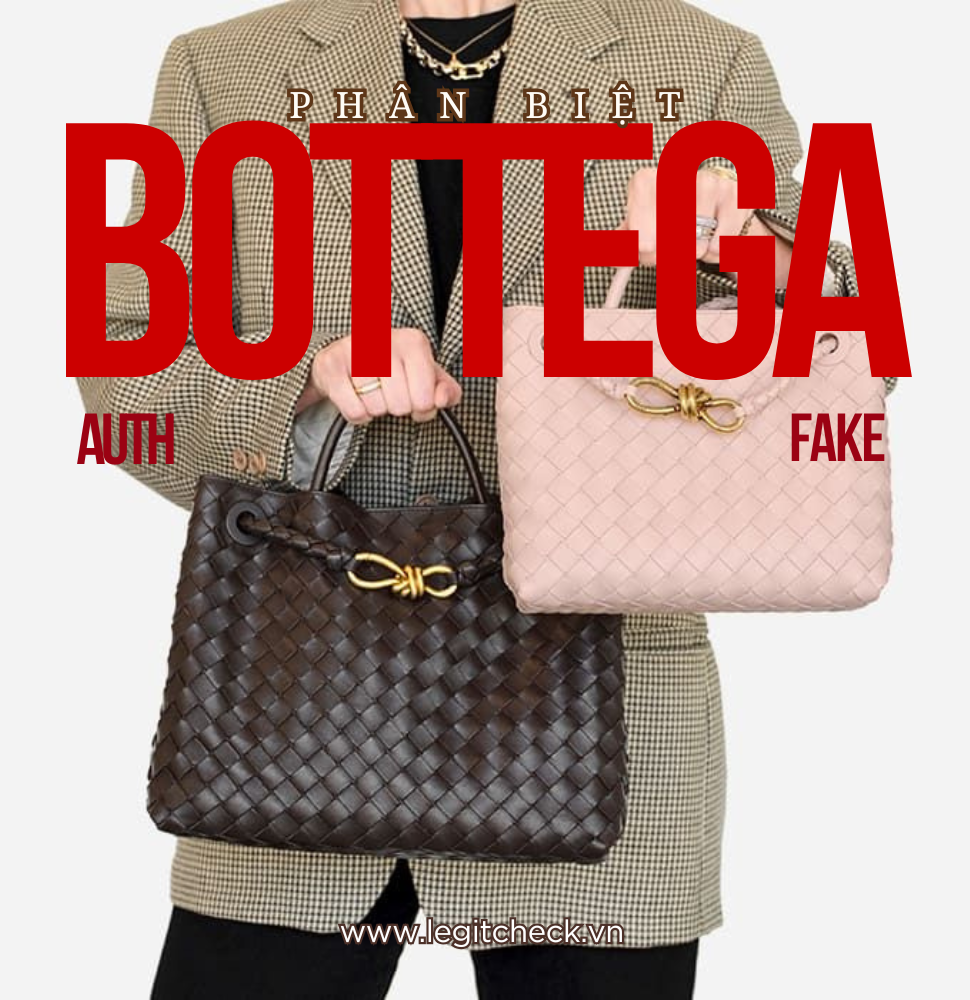 Check Bottega Veneta Auth Fake: Cách Phân Biệt Túi Real Chính Hãng