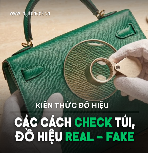 Các Cách Check Túi Hiệu, Đồ Hiệu Real – Fake