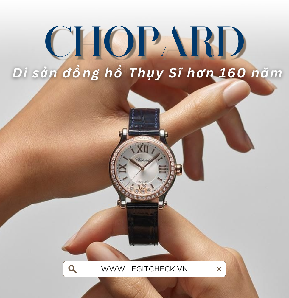 Khám phá Chopard: Thương hiệu đồng hồ Thụy Sĩ đứng sau những tuyệt tác vượt thời gian