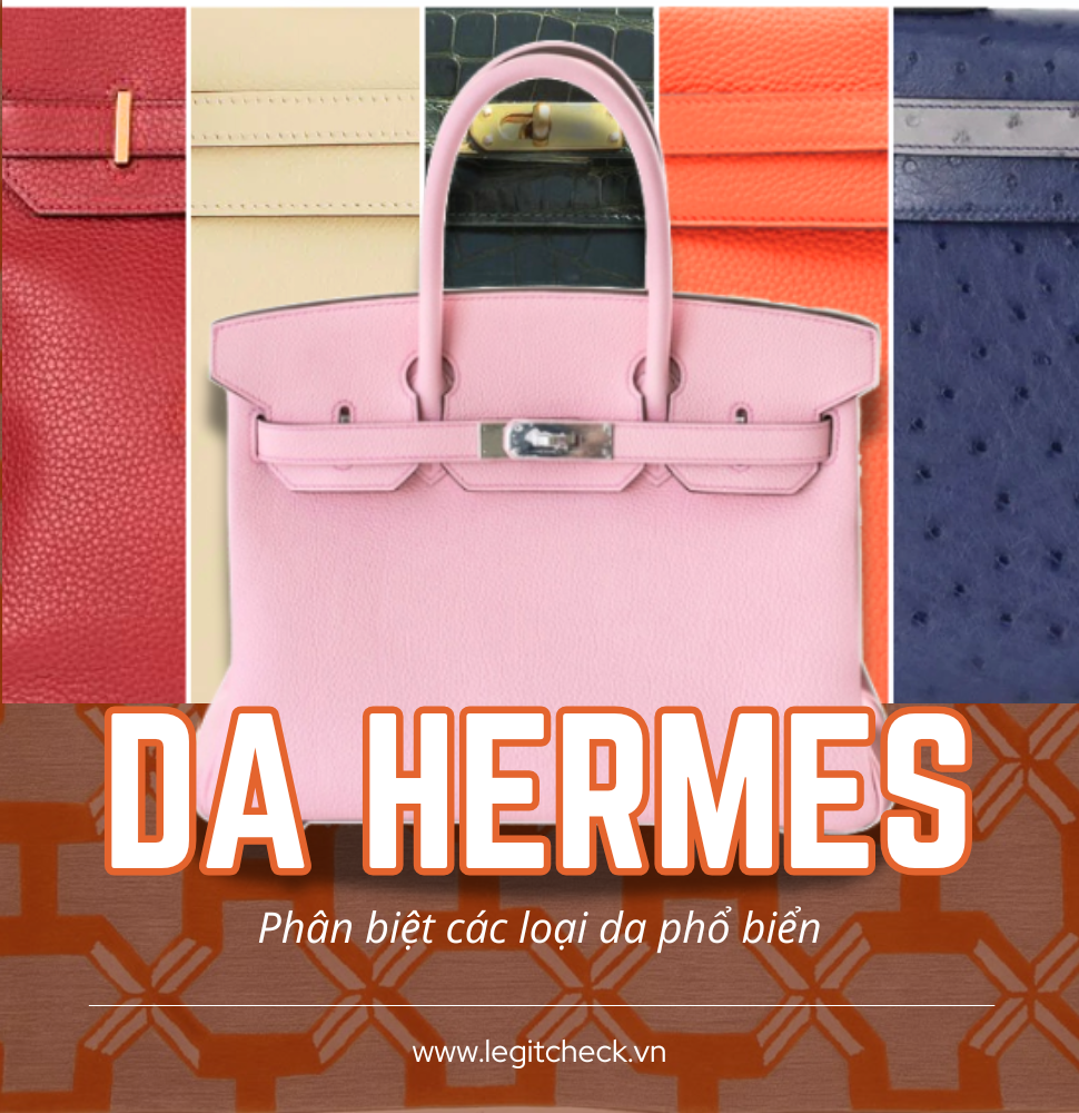 Phân biệt các loại da Hermes: Togo, Epsom, Clemence,... khác nhau, cách bảo quản?