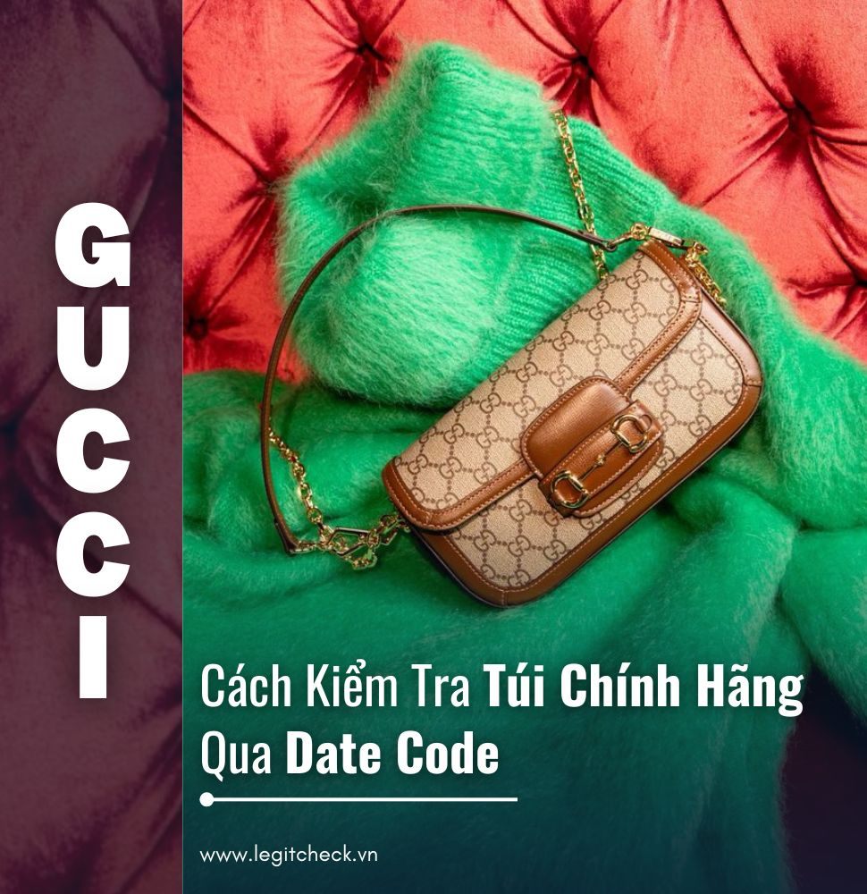 Cách Kiểm Tra Túi Gucci Chính Hãng Qua Date Code
