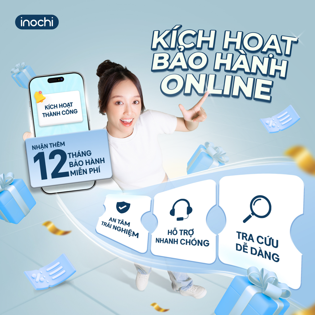 KÍCH HOẠT BẢO HÀNH ONLINE - NHẬN THÊM 12 THÁNG BẢO HÀNH