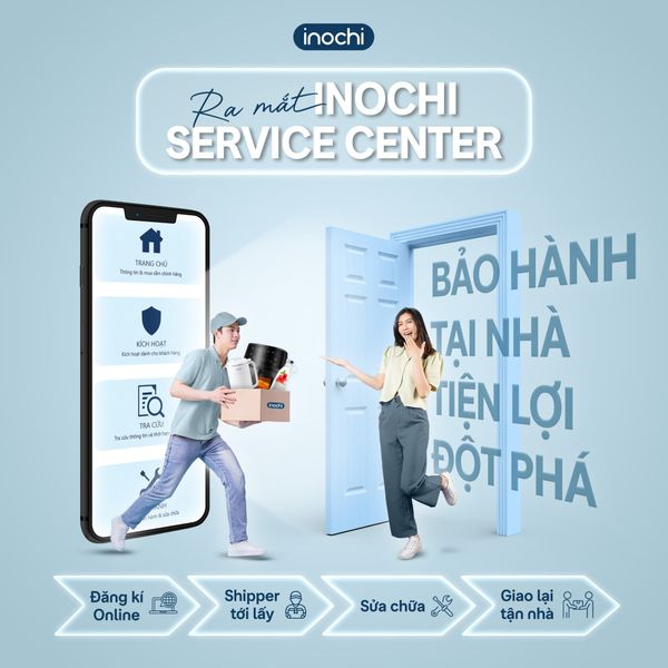CHÍNH THỨC RA MẮT TRUNG TÂM BẢO HÀNH INOCHI SERVICE CENTER – BẢO HÀNH TẠI NHÀ, TIỆN LỢI ĐỘT PHÁ