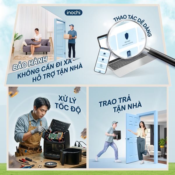 BẢO HÀNH KHÔNG CẦN ĐI XA - INOCHI HỖ TRỢ TẬN NHÀ